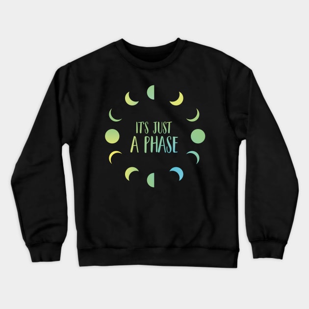 It’s Just a Phase Crewneck Sweatshirt by starwilliams